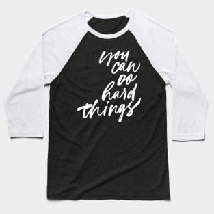 You Can Do Hard Things Baseball T-Shirt